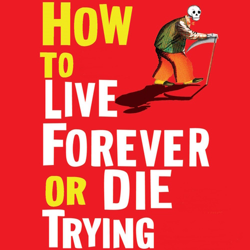 How To Live Forever Or Die Trying: On The New Immortality information and news
