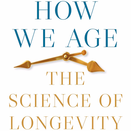 How We Age: The Science of Longevity information and news