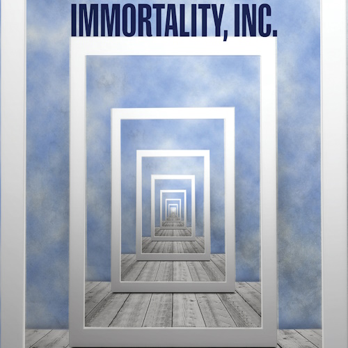 Immortality, Inc. information and news