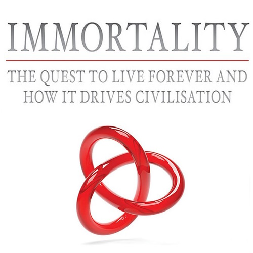 Immortality: The Quest To Live Forever and How It Drives Civilisation information and news