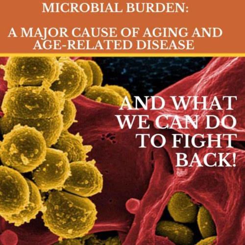Microbial Burden: A Major Cause Of Aging And Age-Related Disease information and news