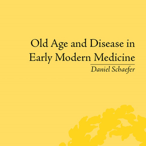 Old Age and Disease in Early Modern Medicine information and news