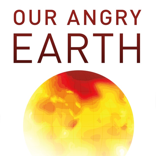 Our Angry Earth information and news
