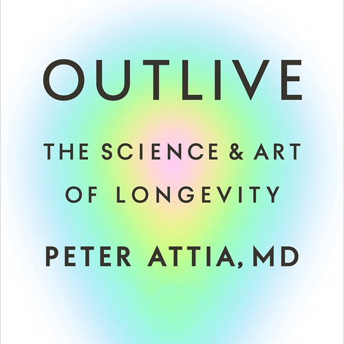 Outlive: The Science and Art of Longevity information and news