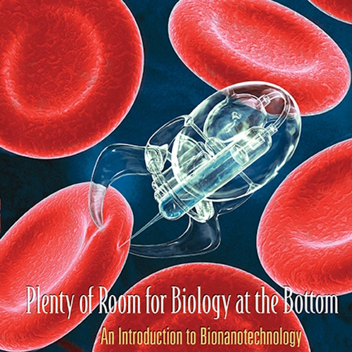 Plenty of Room for Biology at the Bottom: An Introduction to Bionanotechnology information and news