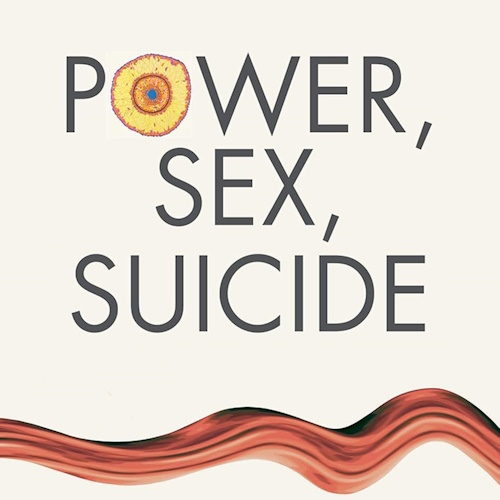 Power, Sex, Suicide information and news