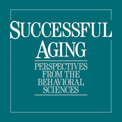Successful Aging: Perspectives from the Behavioral Sciences information and news