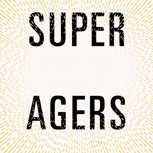 Super Agers information and news