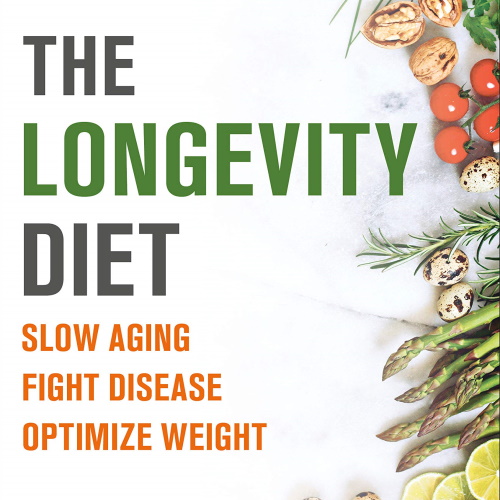 The Longevity Diet: Slow Aging, Fight Disease, Optimize Weight information and news