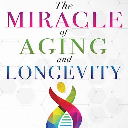 The Miracle of Aging and Longevity information and news