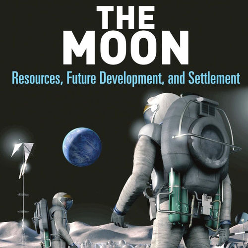 The Moon: Resources, Future Development and Settlement information and news