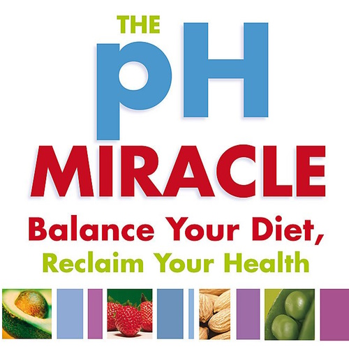 The pH Miracle: Balance Your Diet, Reclaim Your Health information and news