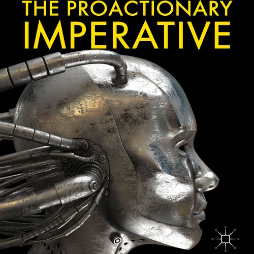 The Proactionary Imperative: A Foundation for Transhumanism information and news