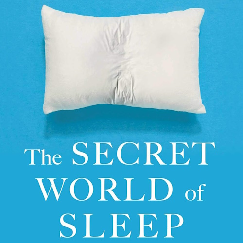 The Secret World of Sleep information and news