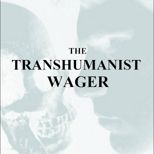 The Transhumanist Wager information and news