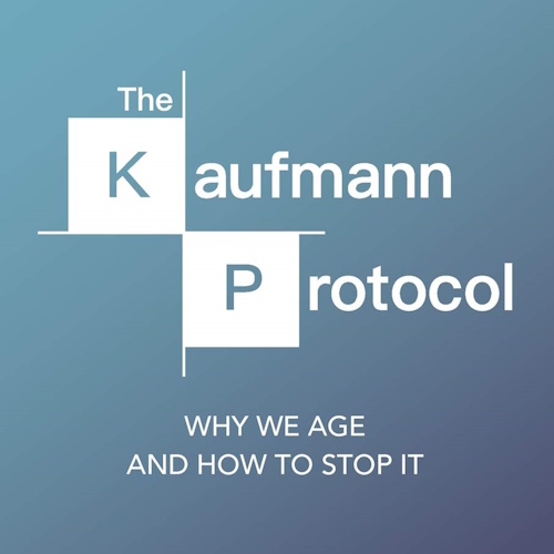 The Kaufmann Protocol: Why We Age and How to Stop It information and news