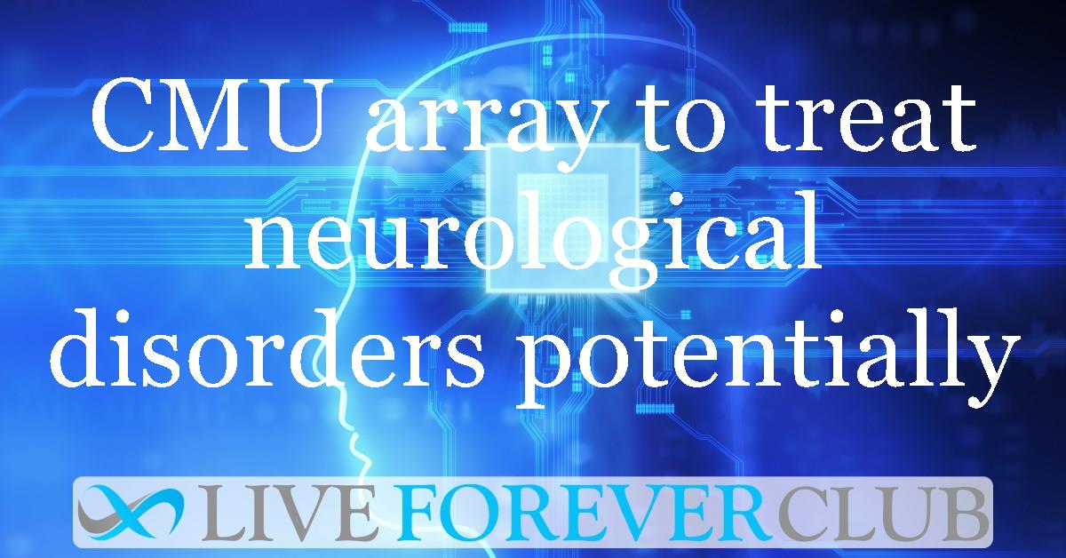 CMU array to treat neurological disorders potentially