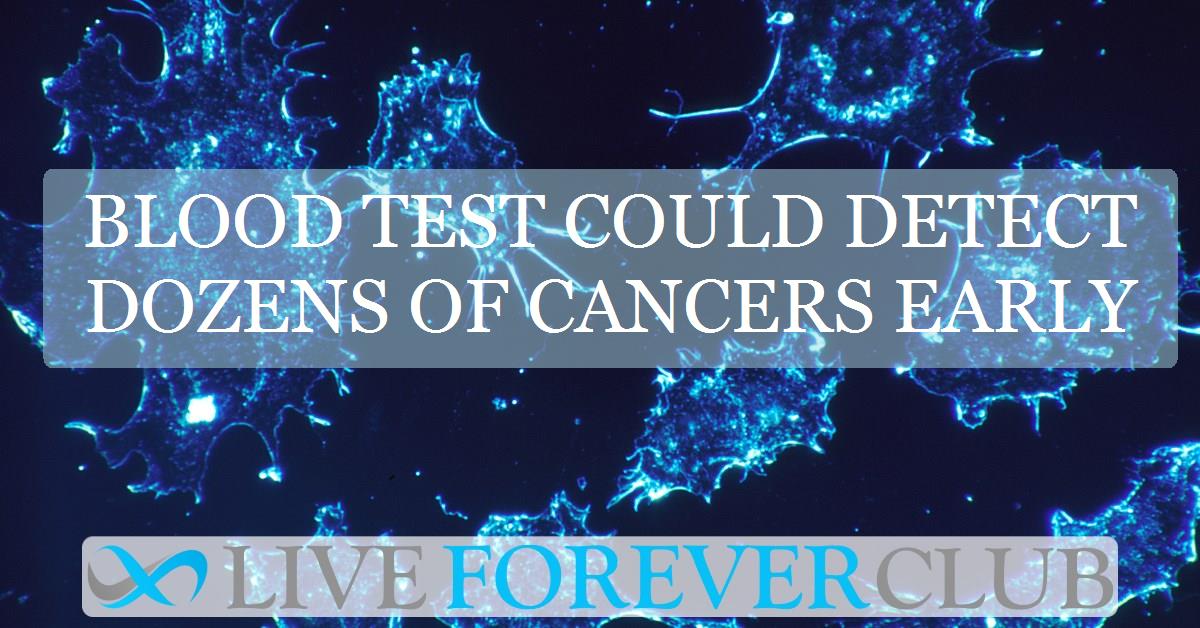 Blood test could detect dozens of cancers early