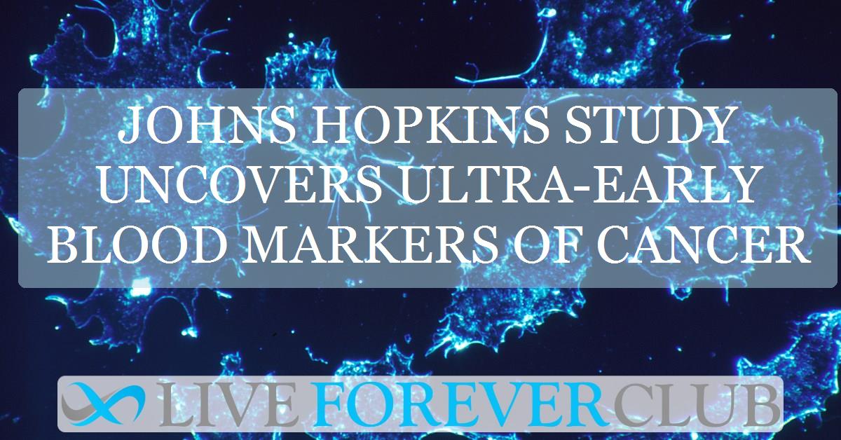 Johns Hopkins study uncovers ultra-early blood markers of cancer