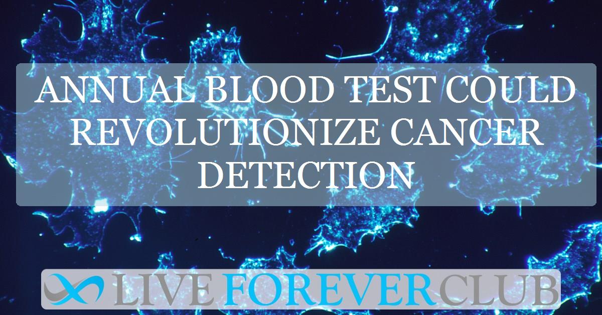 Annual blood test could revolutionize cancer detection