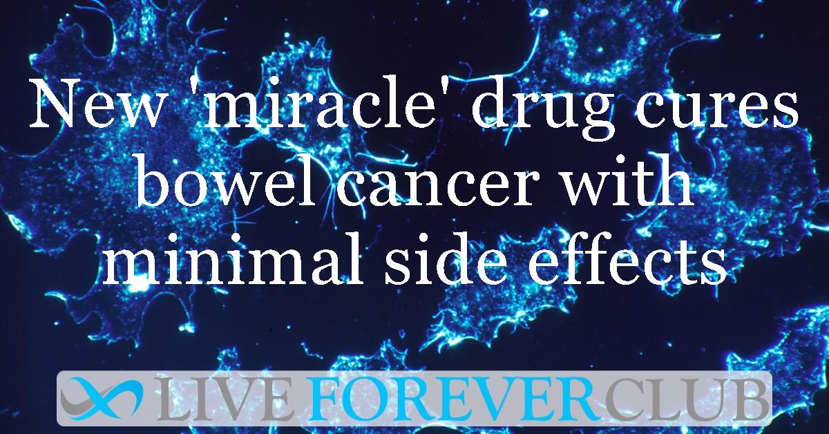 New 'miracle' drug cures bowel cancer with minimal side effects