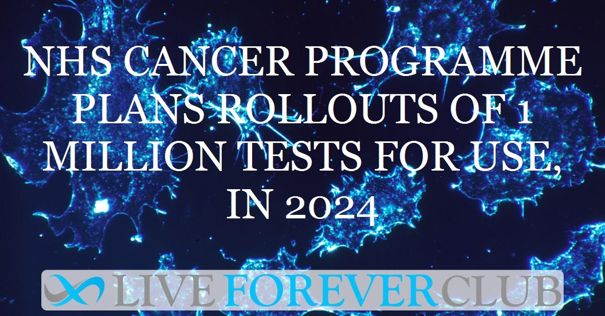 NHS Cancer Programme plans rollouts of 1 million tests for use, in 2024