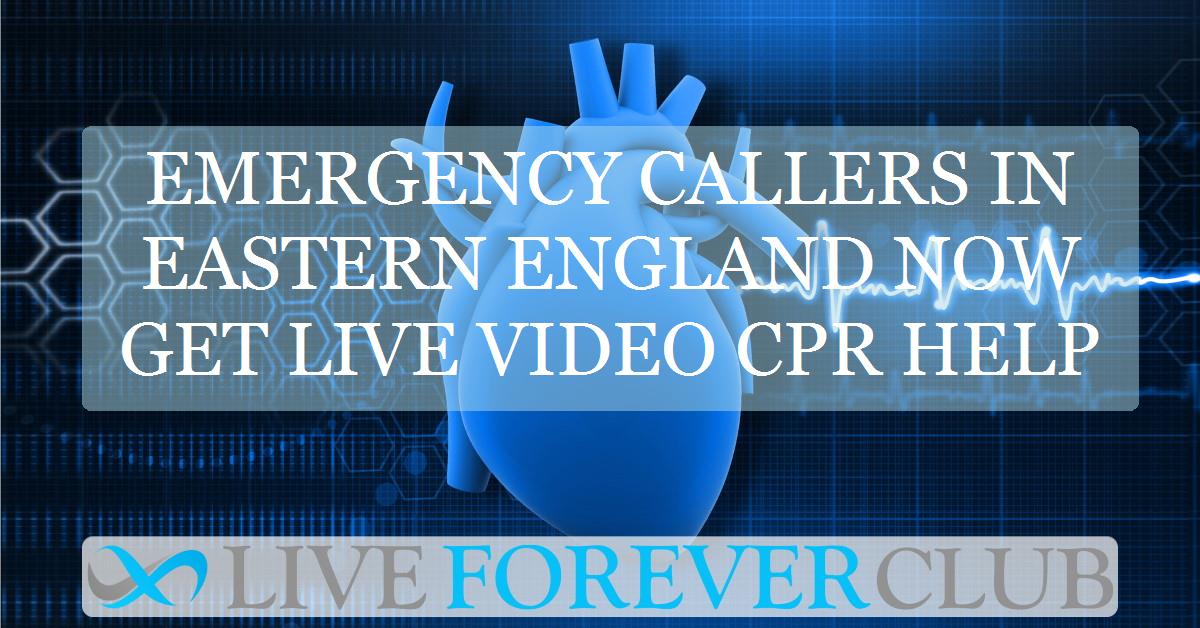 Emergency callers in Eastern England now get live video CPR help