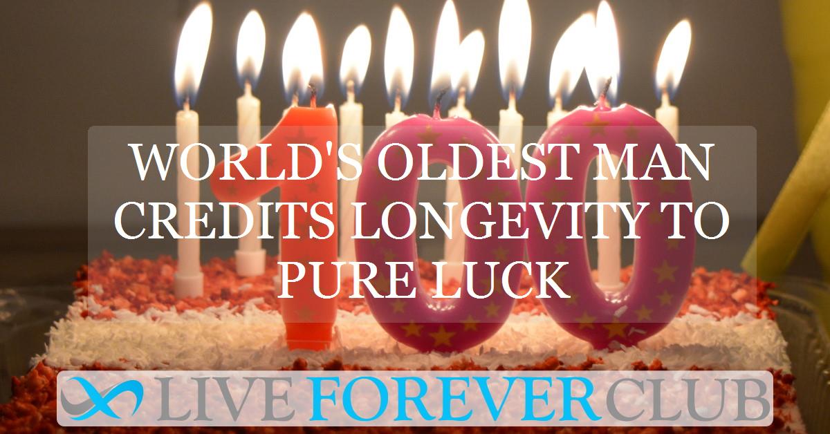 World's oldest man credits longevity to pure luck