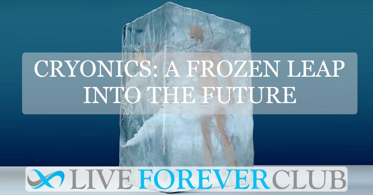 Cryonics: A frozen leap into the future