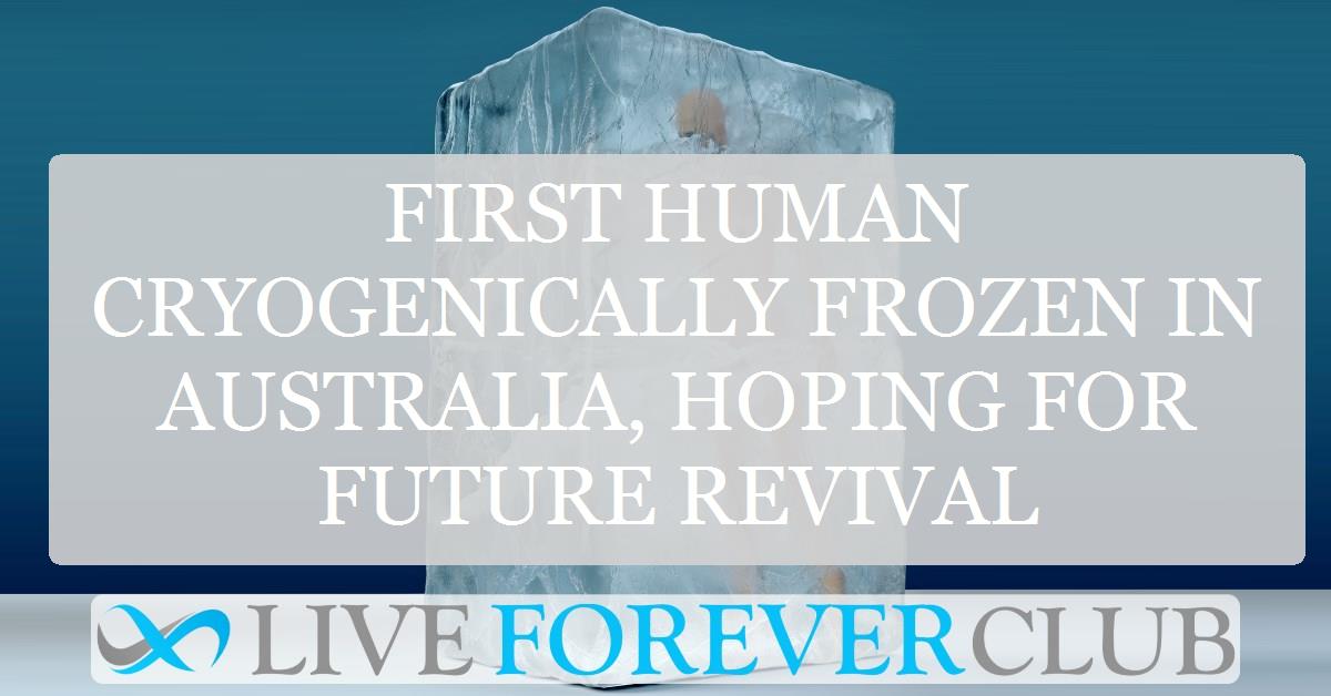 First human cryogenically frozen in Australia, hoping for future revival