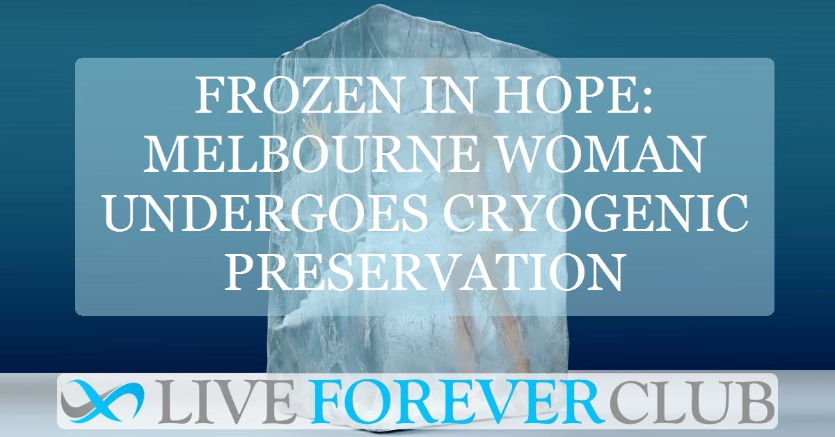 Frozen in hope: Melbourne woman undergoes cryogenic preservation