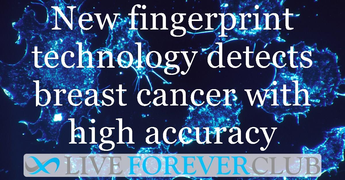 New fingerprint technology detects breast cancer with high accuracy