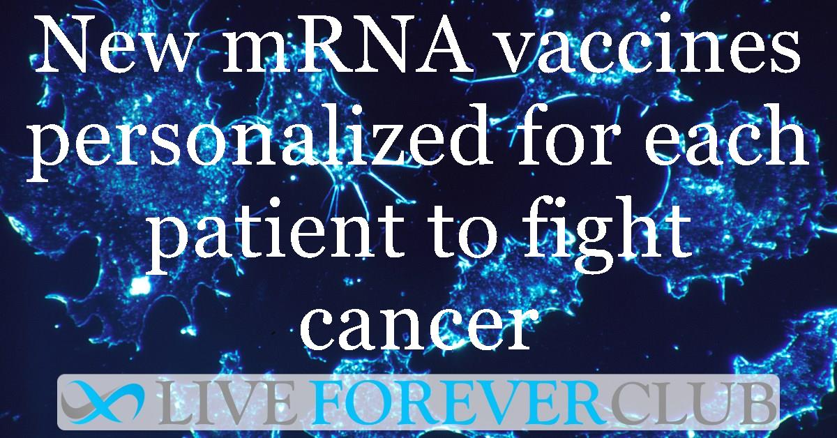 New mRNA vaccines personalized for each patient to fight cancer
