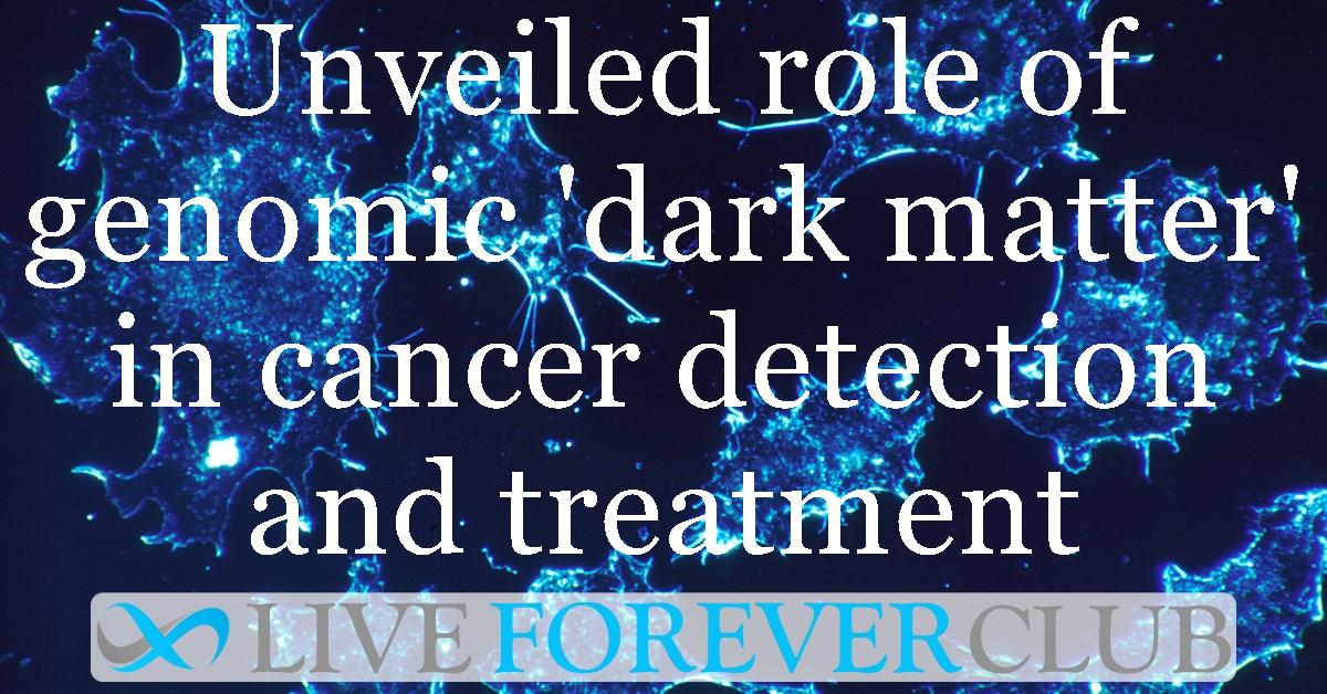 Scientists unveil role of genomic 'dark matter' in cancer detection and treatment