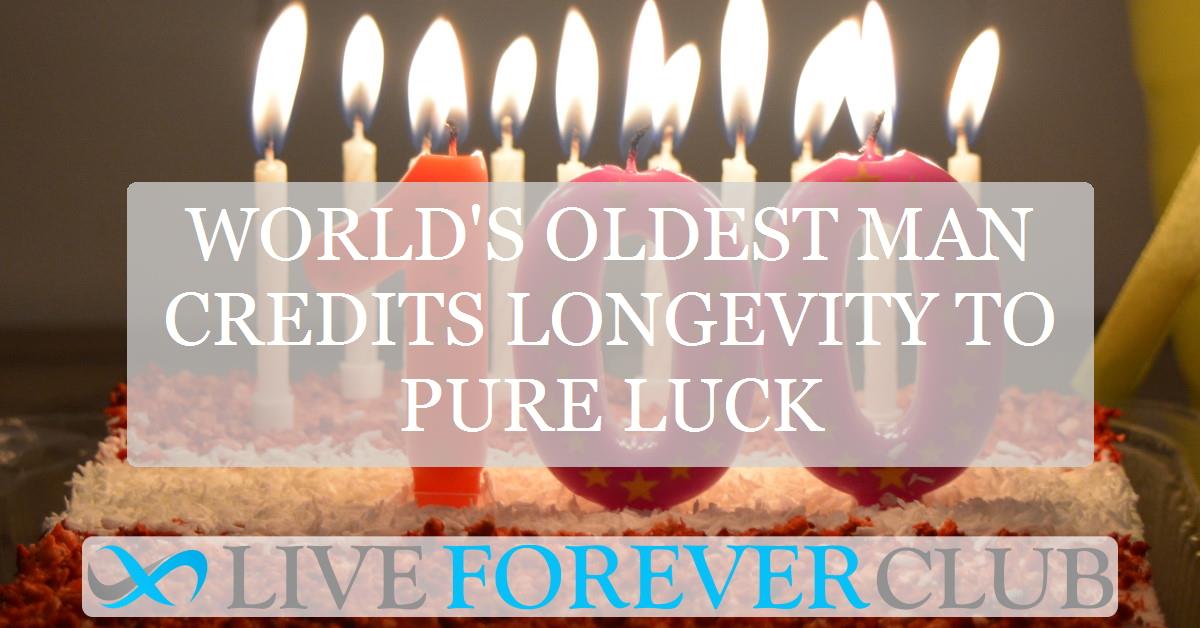World's oldest man credits longevity to pure luck