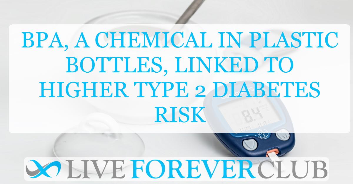 BPA, a chemical in plastic bottles, linked to higher type 2 diabetes risk