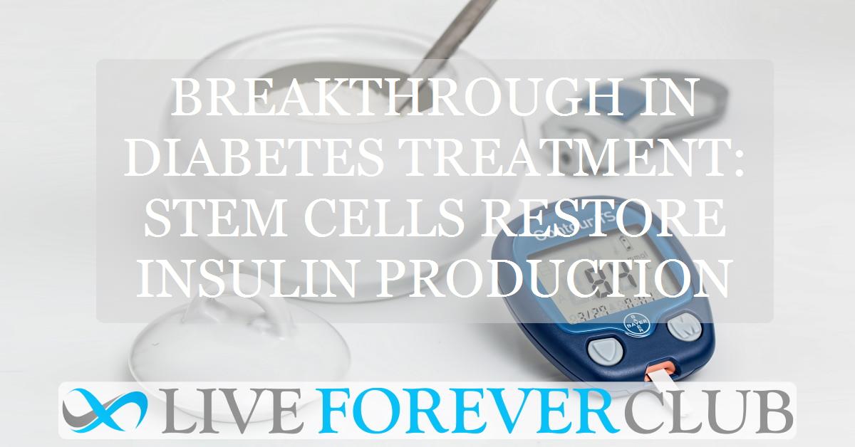 Breakthrough in diabetes treatment: stem cells restore insulin production