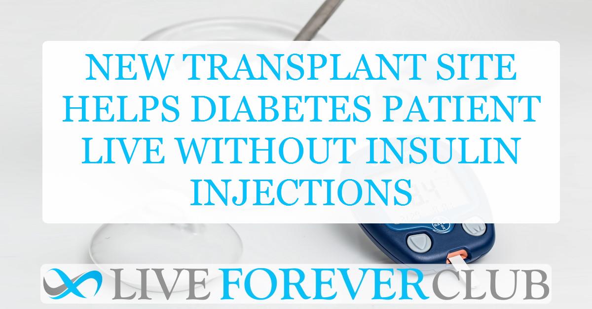 New transplant site helps diabetes patient live without insulin injections