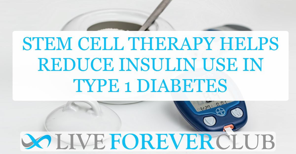 Stem cell therapy helps reduce insulin use in type 1 diabetes