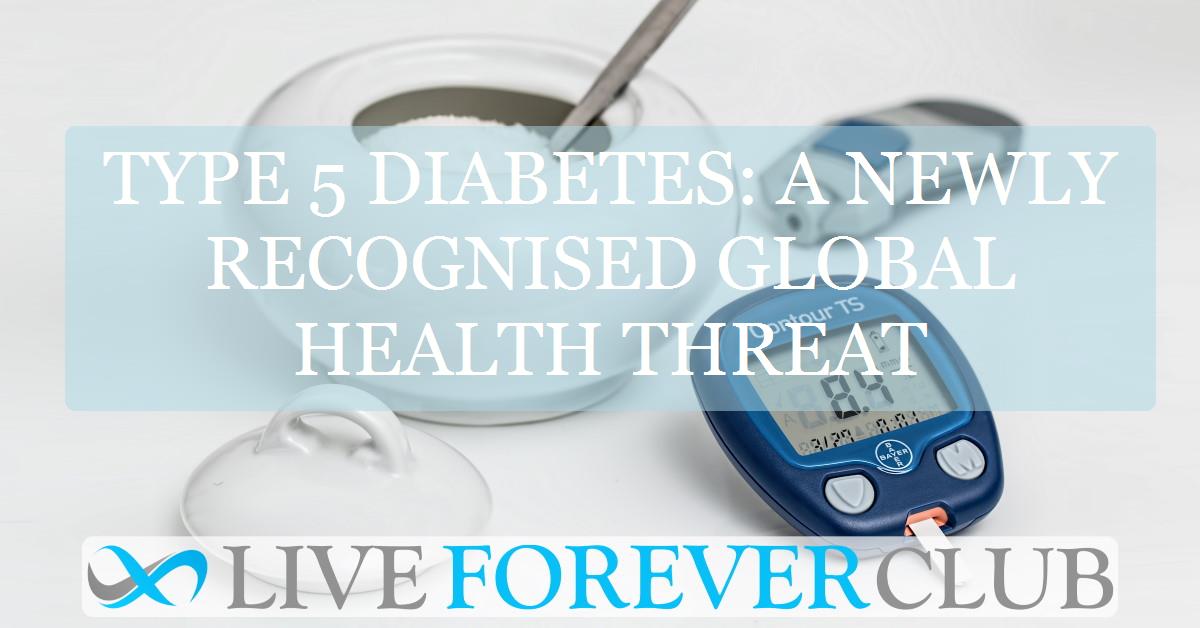 Type 5 diabetes: A newly recognised global health threat