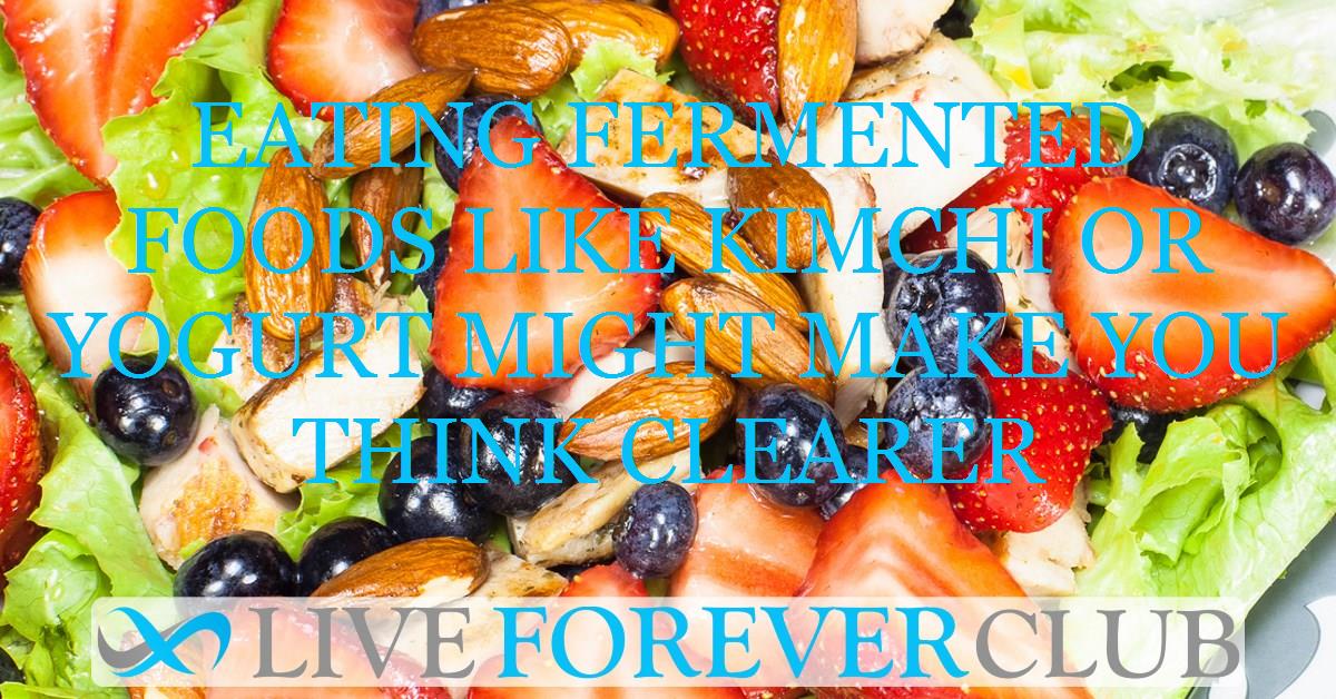 Eating fermented foods like kimchi or yogurt might make you think clearer