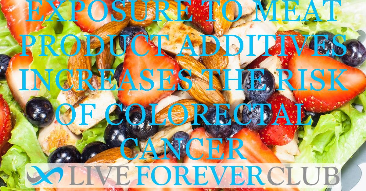 Exposure to meat product additives increases the risk of colorectal cancer
