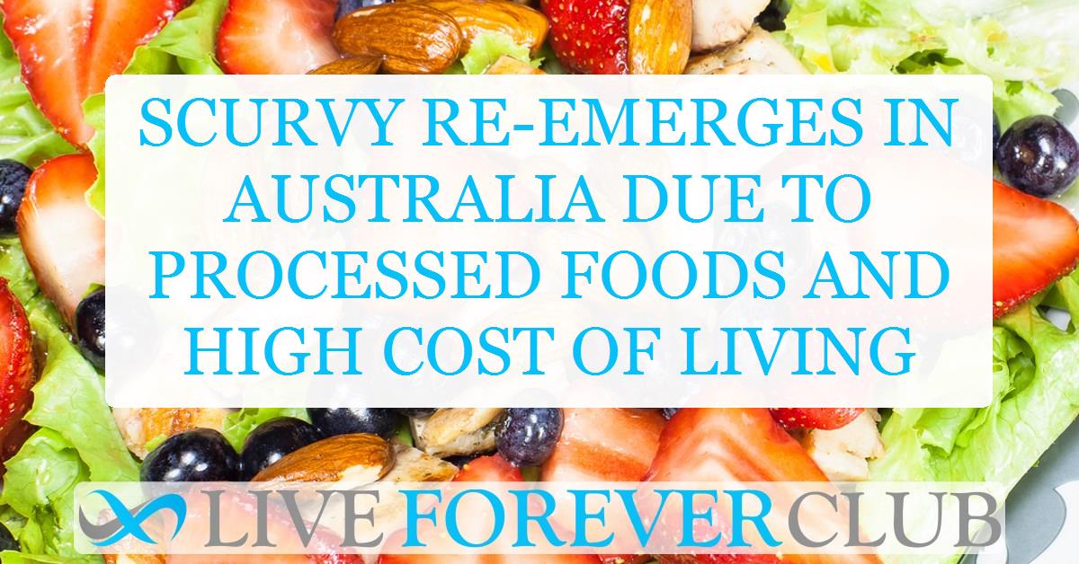 Scurvy re-emerges in Australia due to processed foods and high cost of living