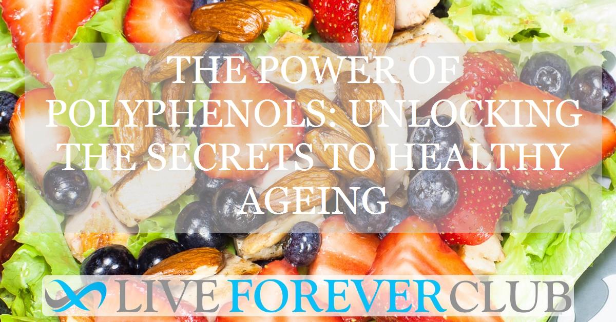 The power of polyphenols: unlocking the secrets to healthy ageing