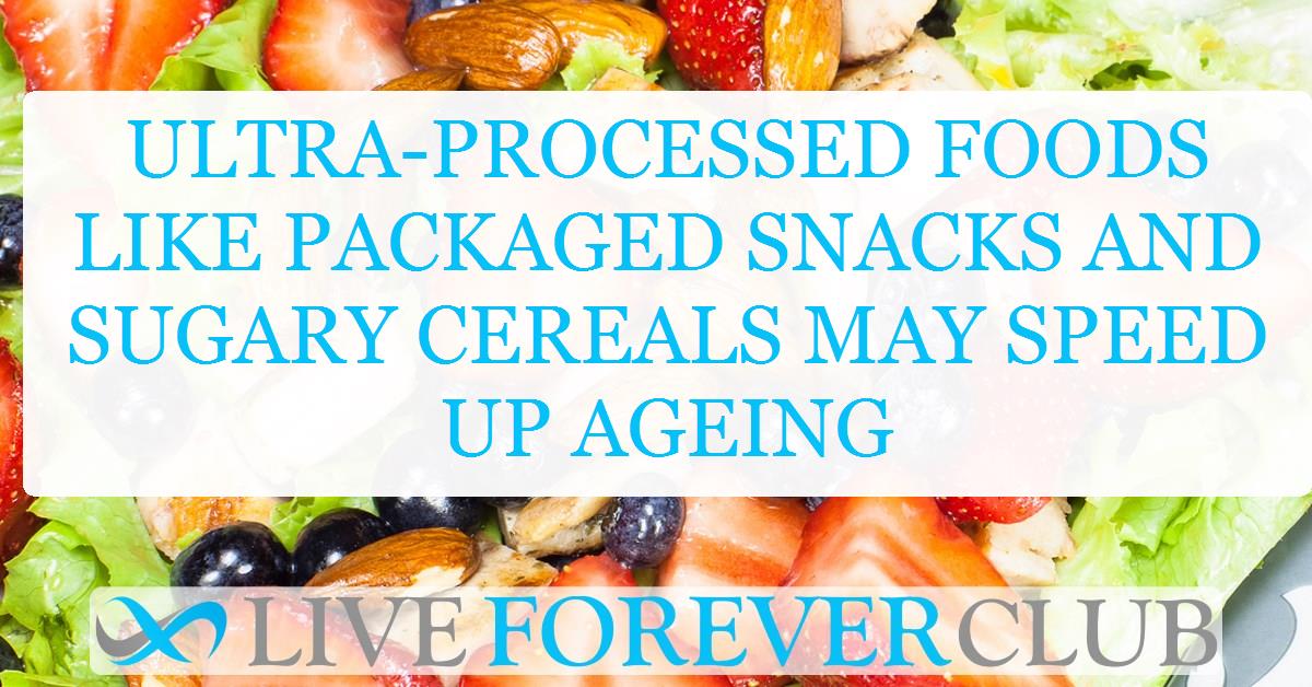 Ultra-processed foods like packaged snacks and sugary cereals may speed up ageing