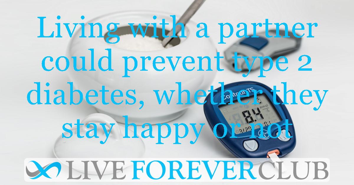 Living with a partner could prevent type 2 diabetes, whether they stay happy or not