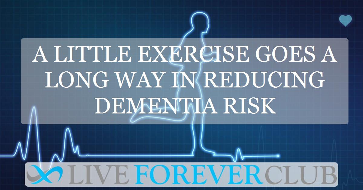 A little exercise goes a long way in reducing dementia risk