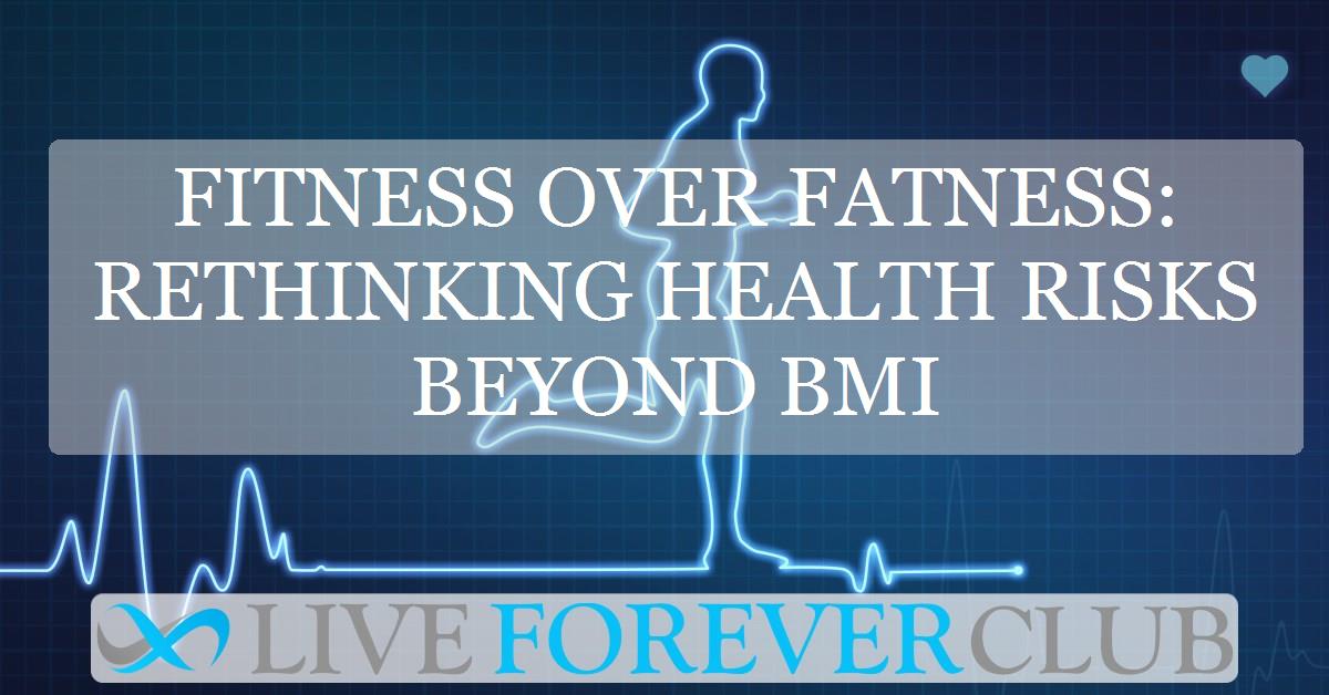 Fitness over fatness: rethinking health risks beyond BMI