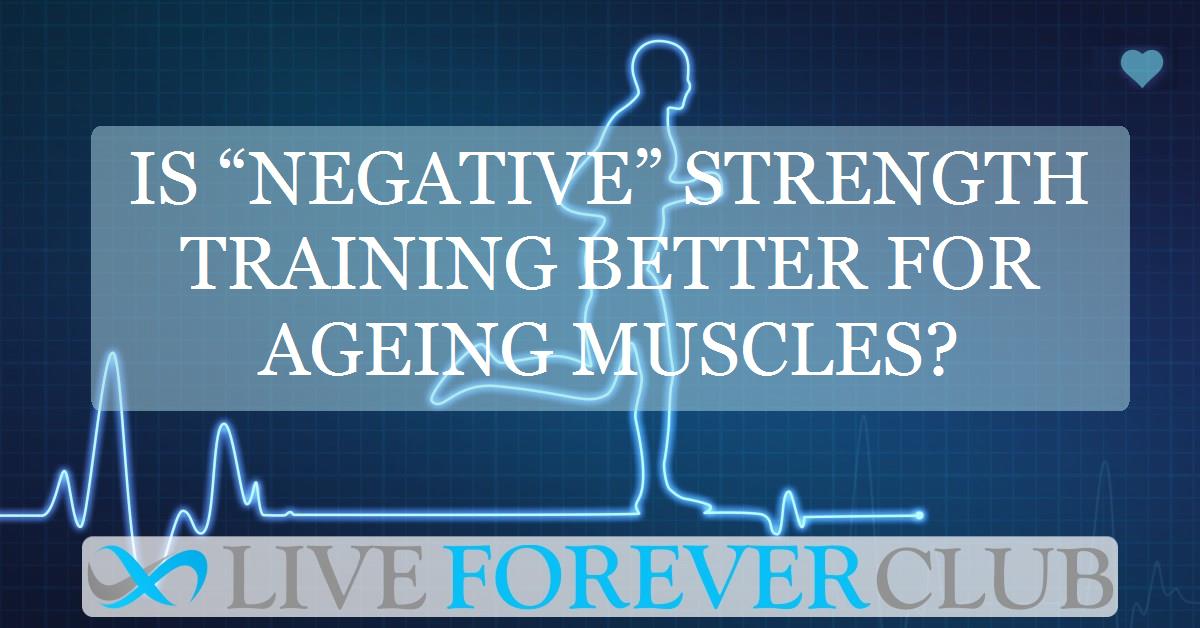 Is “negative” strength training better for ageing muscles?
