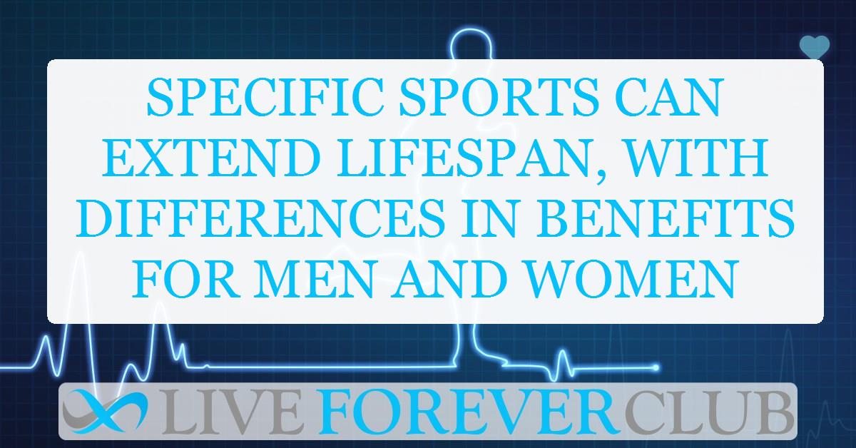 Specific sports can extend lifespan, with differences in benefits for men and women